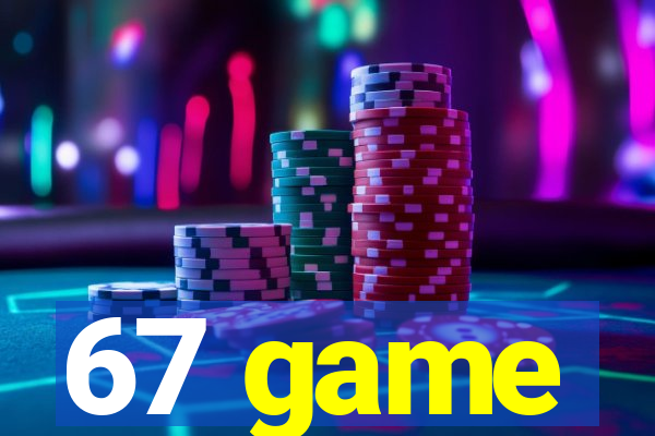 67 game